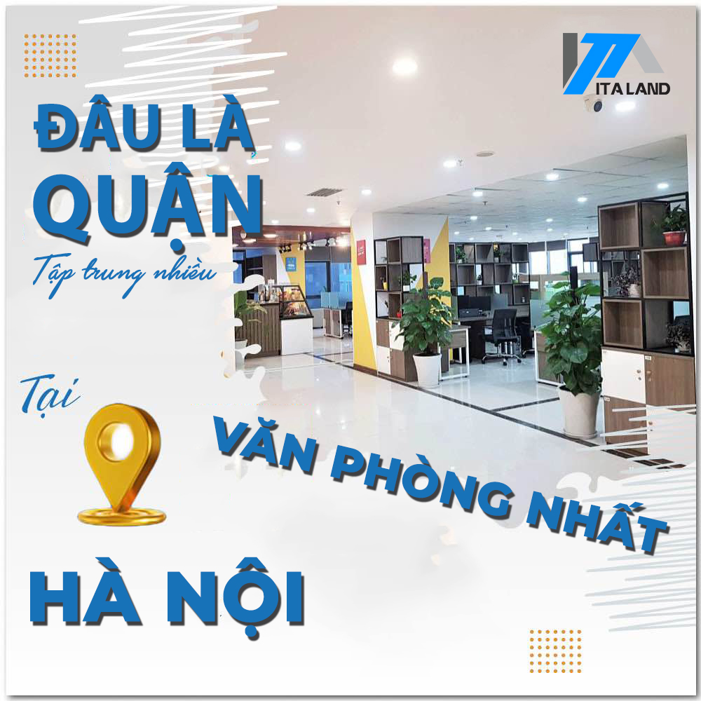 Đâu là quận tập trung nhiều văn phòng nhất tại Hà Nội?