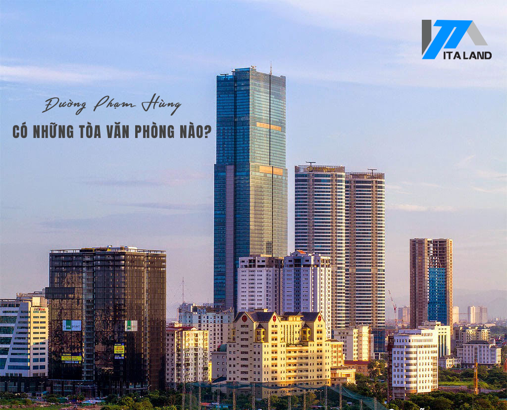 Đường Phạm Hùng có những tòa văn phòng nào?