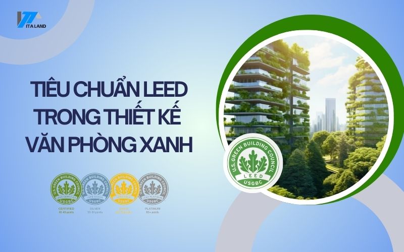 Tiêu chuẩn LEED trong thiết kế văn phòng xanh