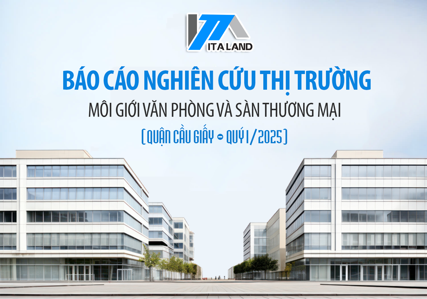 Báo cáo nghiên cứu thị trường môi giới văn phòng và sàn thương mại tại quận Cầu Giấy – Quý I/2025