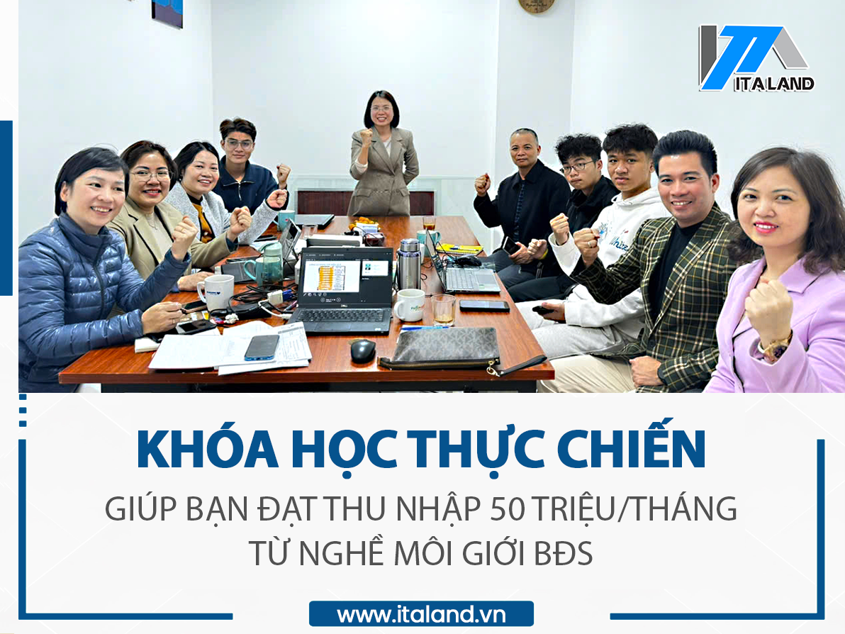 Khóa học thực chiến giúp bạn đạt thu nhập 50 triệu/tháng từ nghề môi giới BĐS
