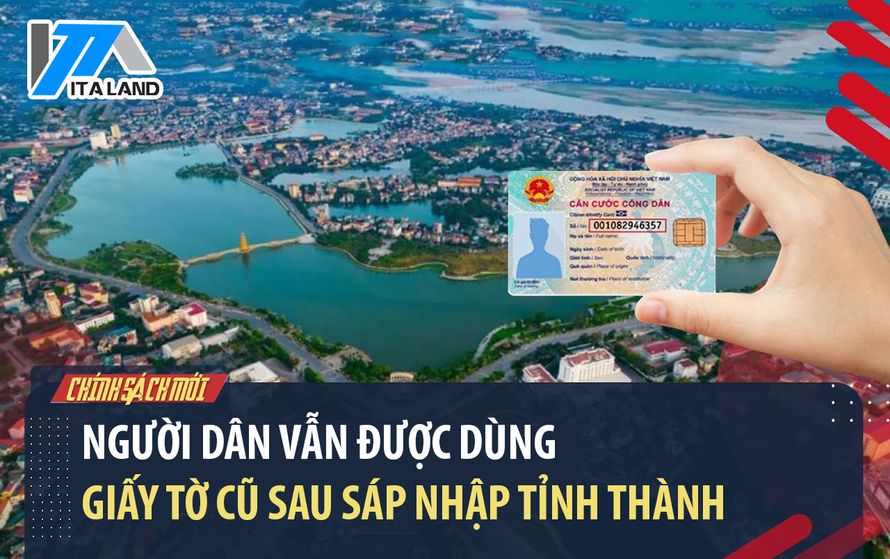 Người dân vẫn được dùng giấy tờ cũ sau sáp nhập tỉnh thành