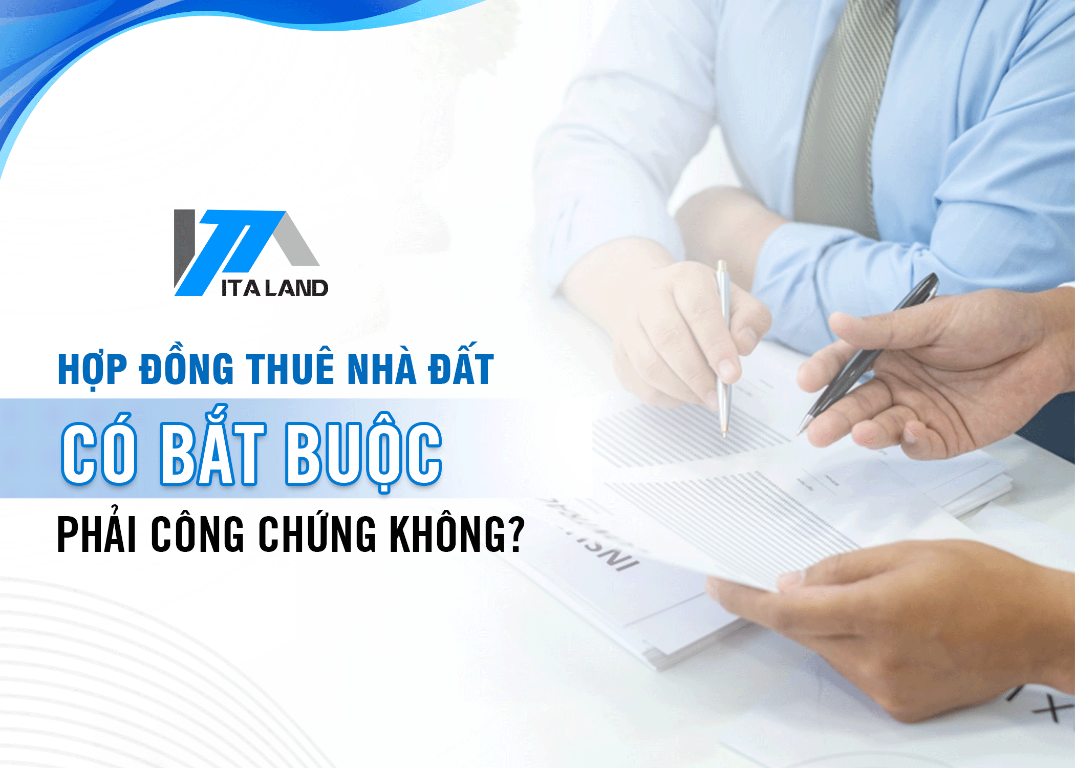 Hợp đồng thuê nhà đất có bắt buộc phải công chứng không? 