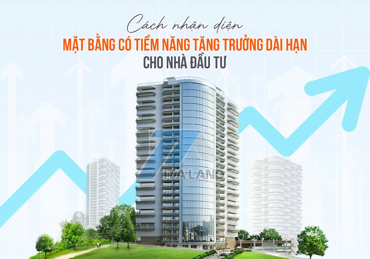 Cách nhận diện mặt bằng có tiềm năng tăng trưởng dài hạn cho nhà đầu tư 
