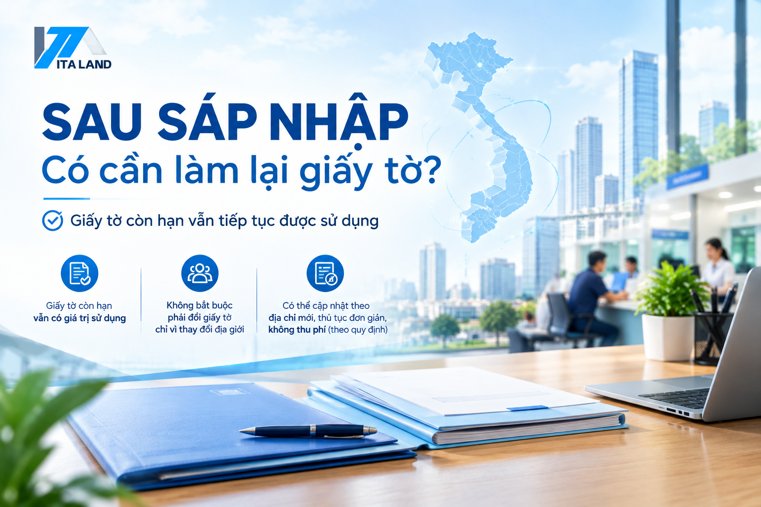 Sau sáp nhập người dân và doanh nghiệp có cần phải làm lại giấy tờ?