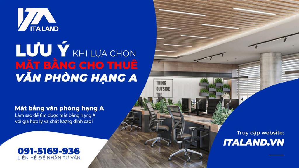 Những lưu ý khi lựa chọn mặt bằng cho thuê văn phòng hạng A