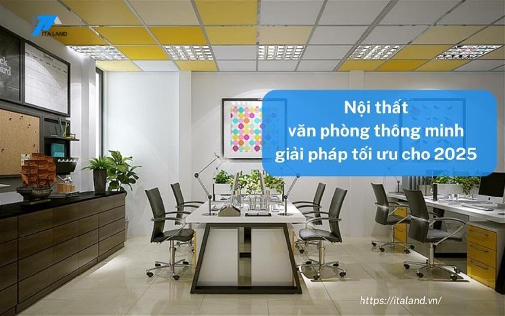 Nội thất văn phòng thông minh - Giải pháp tối ưu cho văn phòng hiện đại