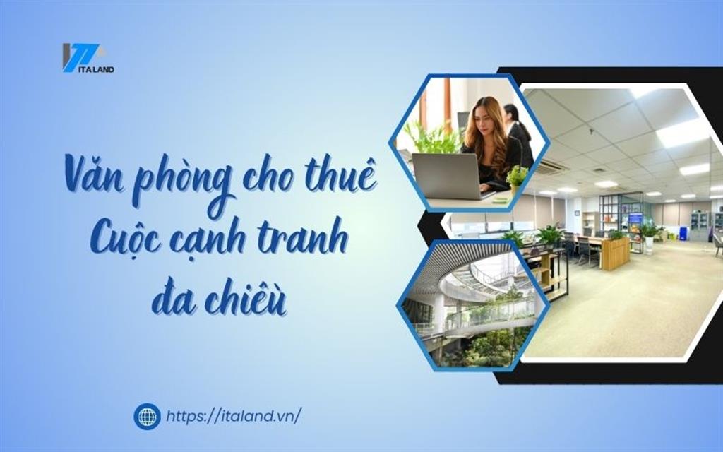 Thị trường văn phòng cho thuê - Cuộc cạnh tranh đa chiều