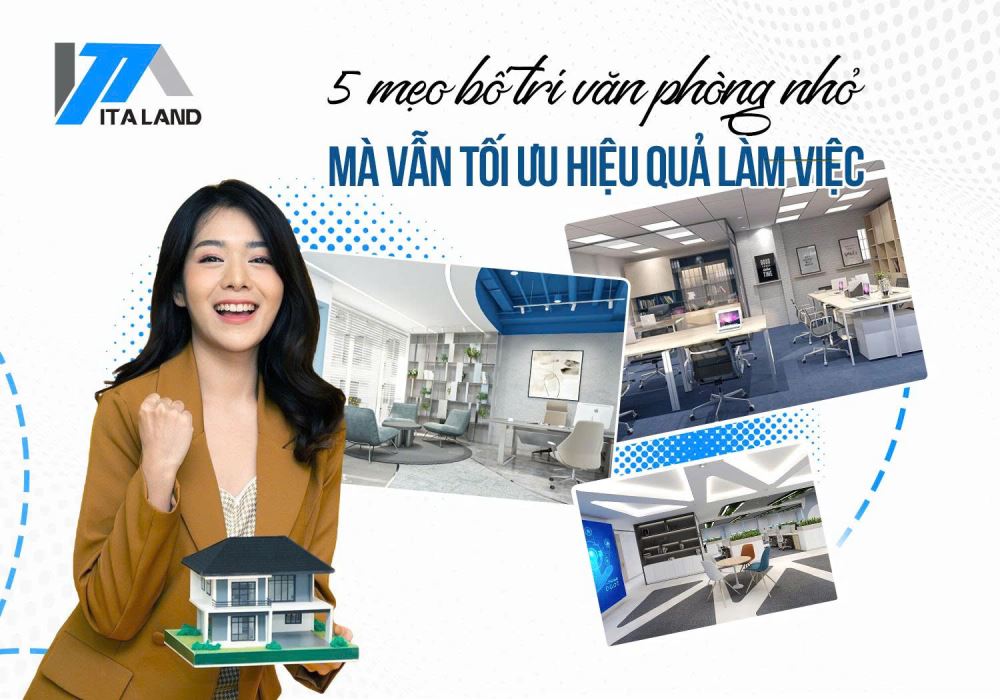 5 mẹo bố trí văn phòng nhỏ mà vẫn tối ưu hiệu quả làm việc